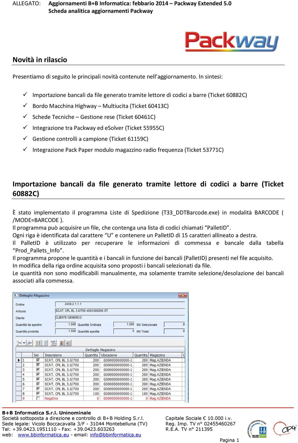 Integrazione tra Packway ed esolver (Ticket 55955C) Gestione controlli a campione (Ticket 61159C) Integrazione Pack Paper modulo magazzino radio frequenza (Ticket 53771C) Importazione bancali da file