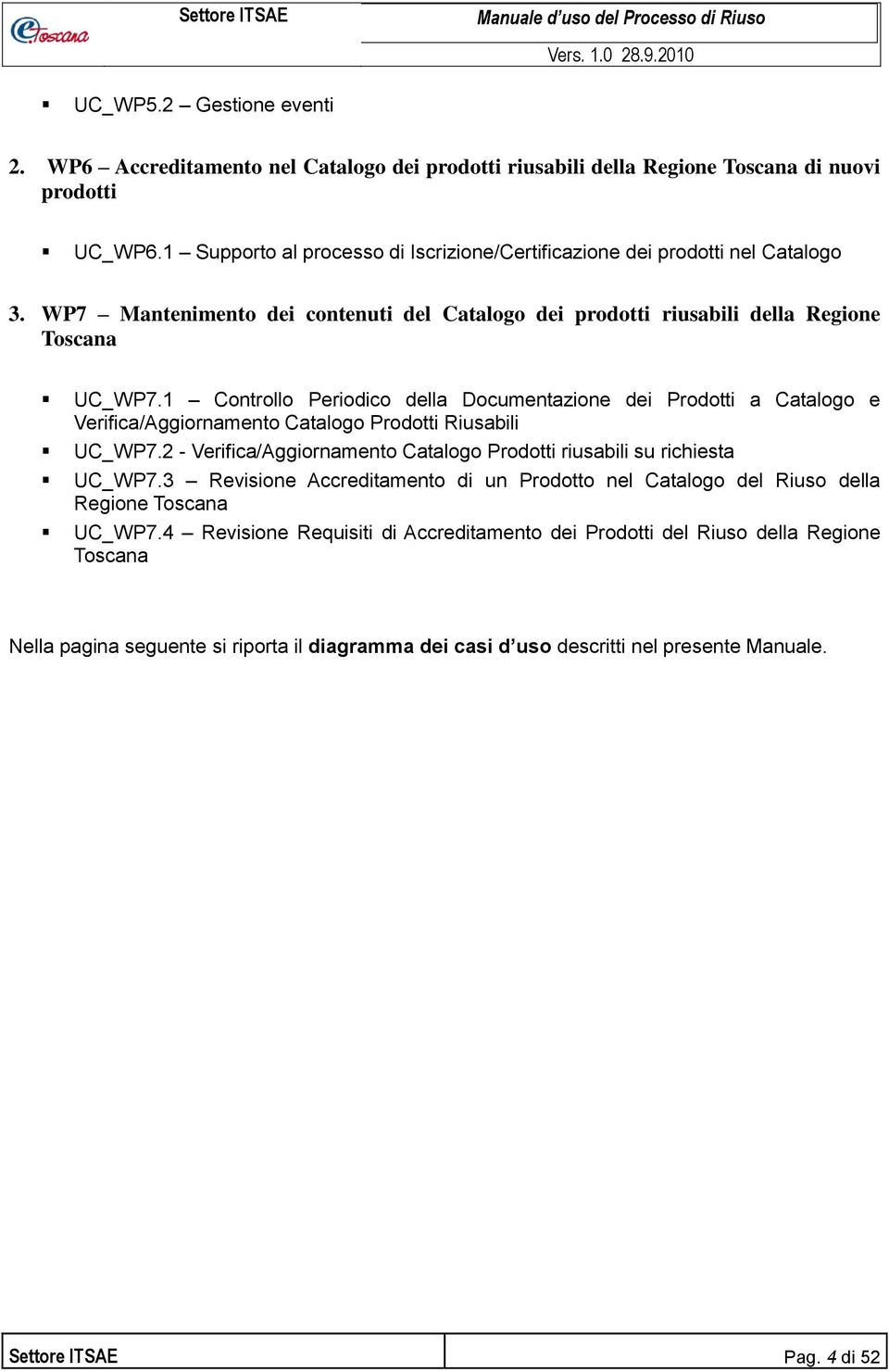 1 Controllo Periodico della Documentazione dei Prodotti a Catalogo e Verifica/Aggiornamento Catalogo Prodotti Riusabili UC_WP7.