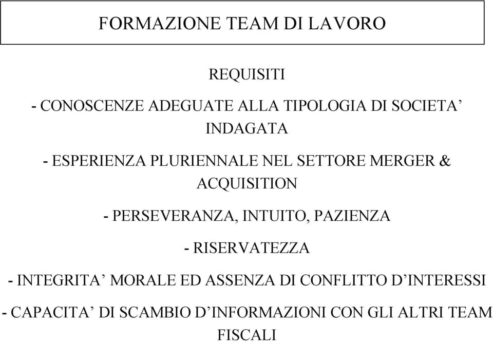 PERSEVERANZA, INTUITO, PAZIENZA - RISERVATEZZA - INTEGRITA MORALE ED ASSENZA DI