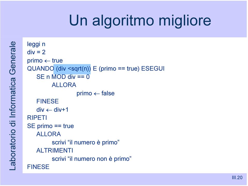 primo false div div+1 RIPETI SE primo == true ALLORA scrivi