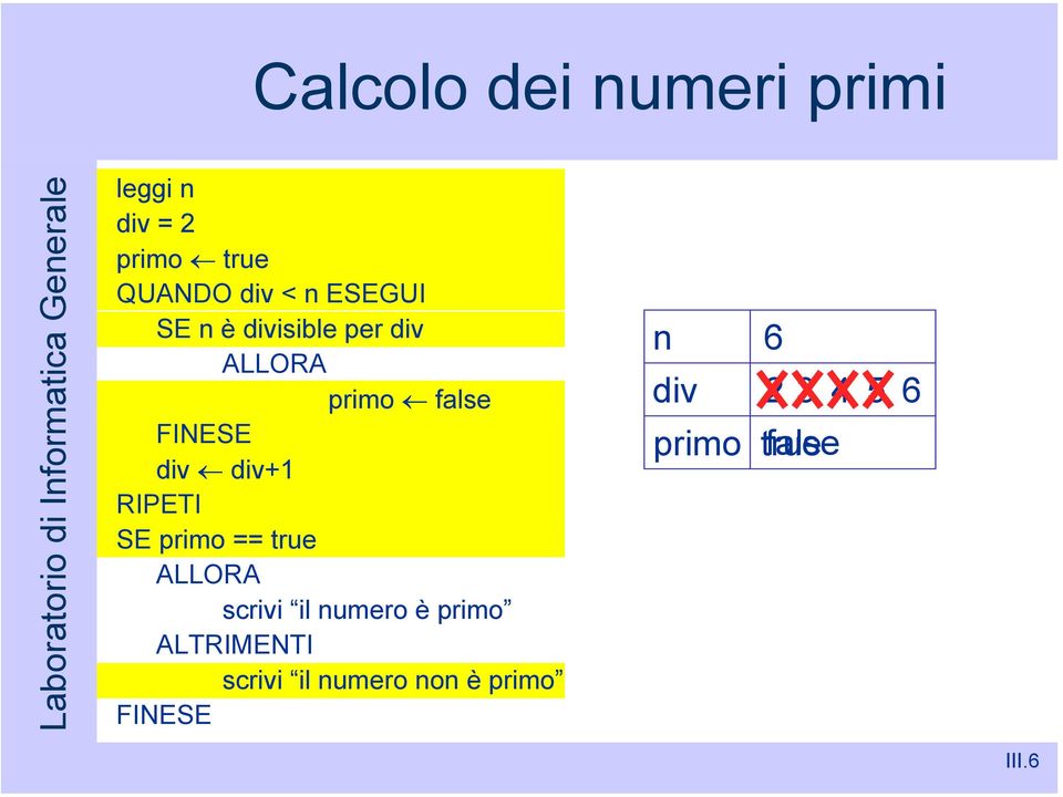 RIPETI SE primo == true ALLORA scrivi il numero è primo