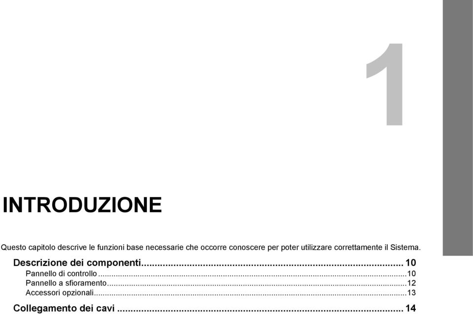 Descrizione dei componenti... 10 Pannello di controllo.