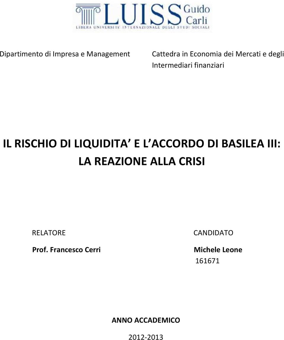 L ACCORDO DI BASILEA III: LA REAZIONE ALLA CRISI RELATORE Prof.