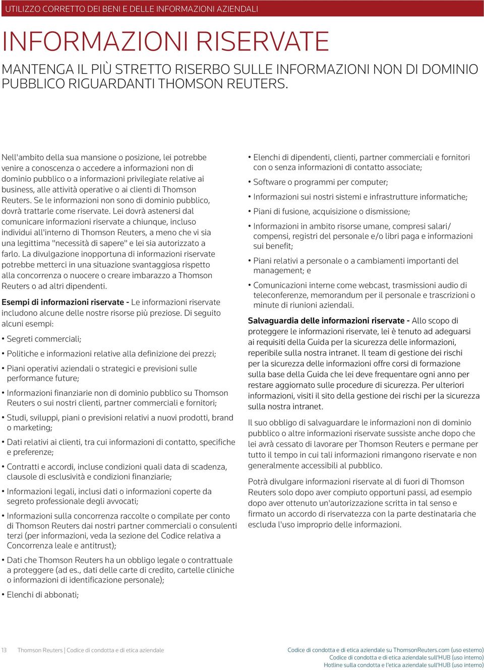 operative o ai clienti di Thomson Reuters. Se le informazioni non sono di dominio pubblico, dovrà trattarle come riservate.