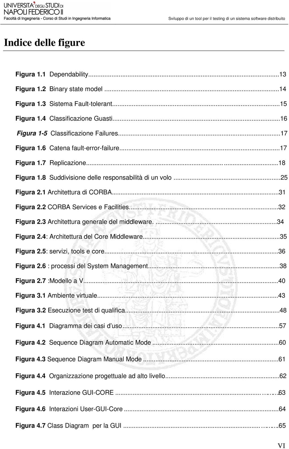 2 CORBA Services e Facilities...32 Figura 2.3 Architettura generale del middleware....34 Figura 2.4: Architettura del Core Middleware...35 Figura 2.5: servizi, tools e core...36 Figura 2.