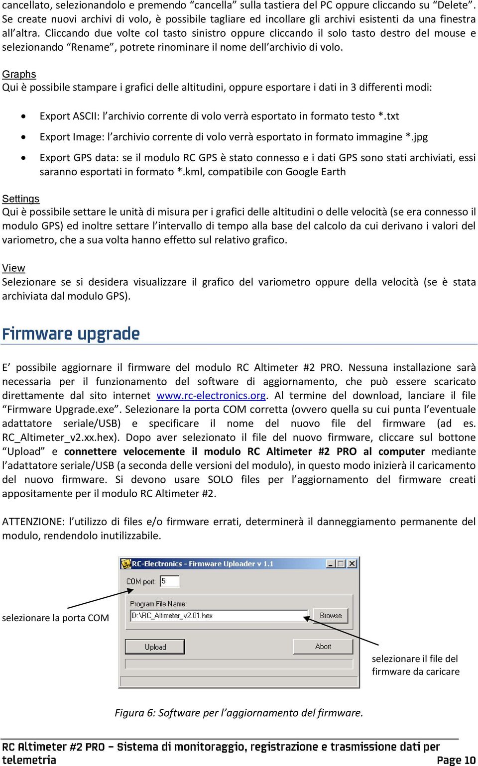 Cliccando due volte col tasto sinistro oppure cliccando il solo tasto destro del mouse e selezionando Rename, potrete rinominare il nome dell archivio di volo.