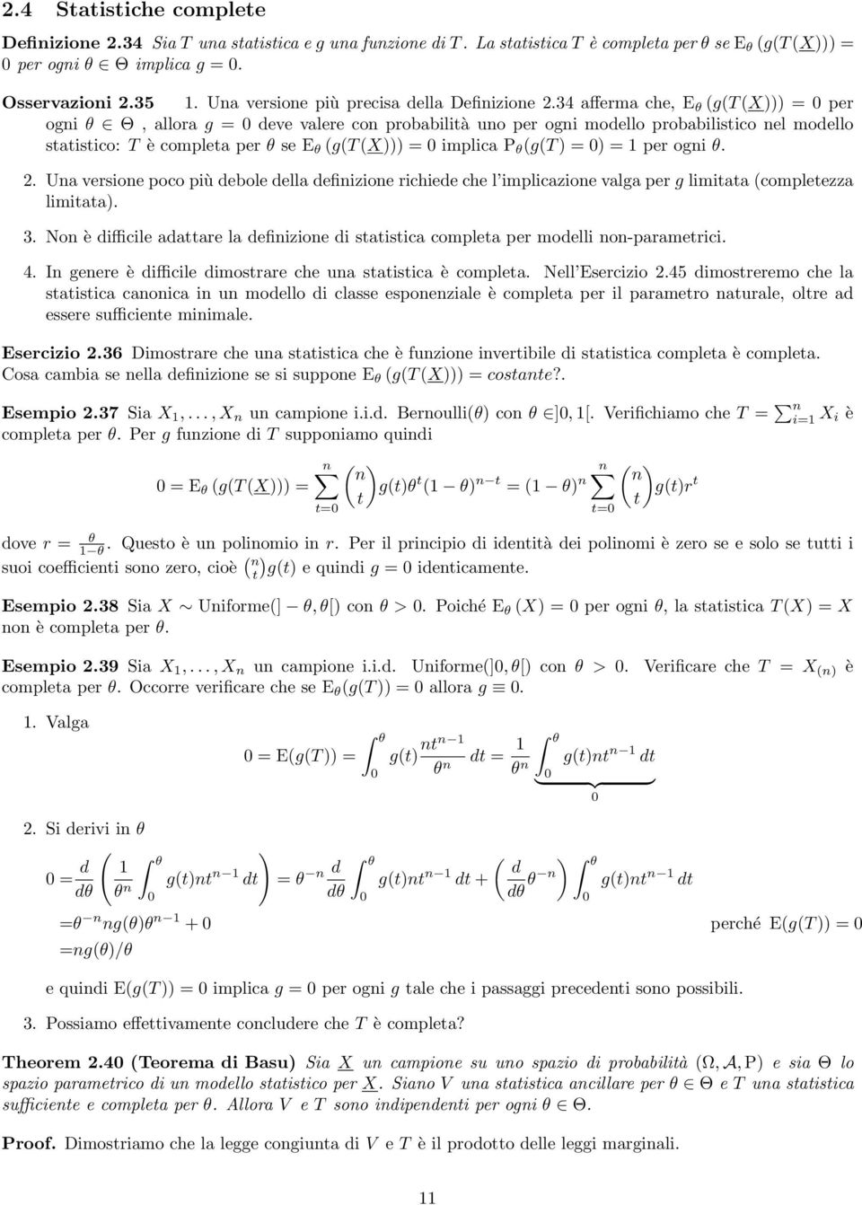 34 afferma che, E θ gt X = 0 per ogi θ Θ, allora g = 0 deve valere co probabilità uo per ogi modello probabilistico el modello statistico: T è completa per θ se E θ gt X = 0 implica P θ gt = 0 = 1