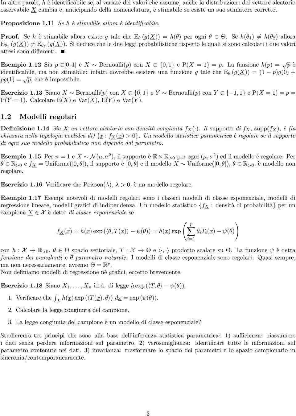 Si deduce che le due leggi probabilistiche rispetto le quali si soo calcolati i due valori attesi soo differeti. Esempio 1.1 Sia p ]0, 1[ e X Beroullip co X {0, 1} e PX = 1 = p.