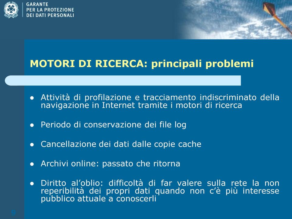 dei dati dalle copie cache Archivi online: passato che ritorna Diritto al oblio: difficoltà di far