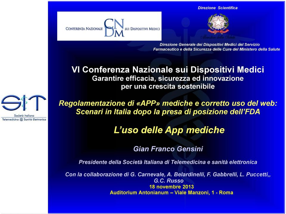 web: Scenari in Italia dopo la presa di posizione dell FDA L uso delle App mediche Gian Franco Gensini Presidente della Società Italiana di Telemedicina e sanità