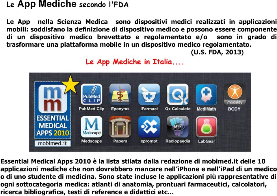 .. Essential Medical Apps 2010 è la lista stilata dalla redazione di mobimed.