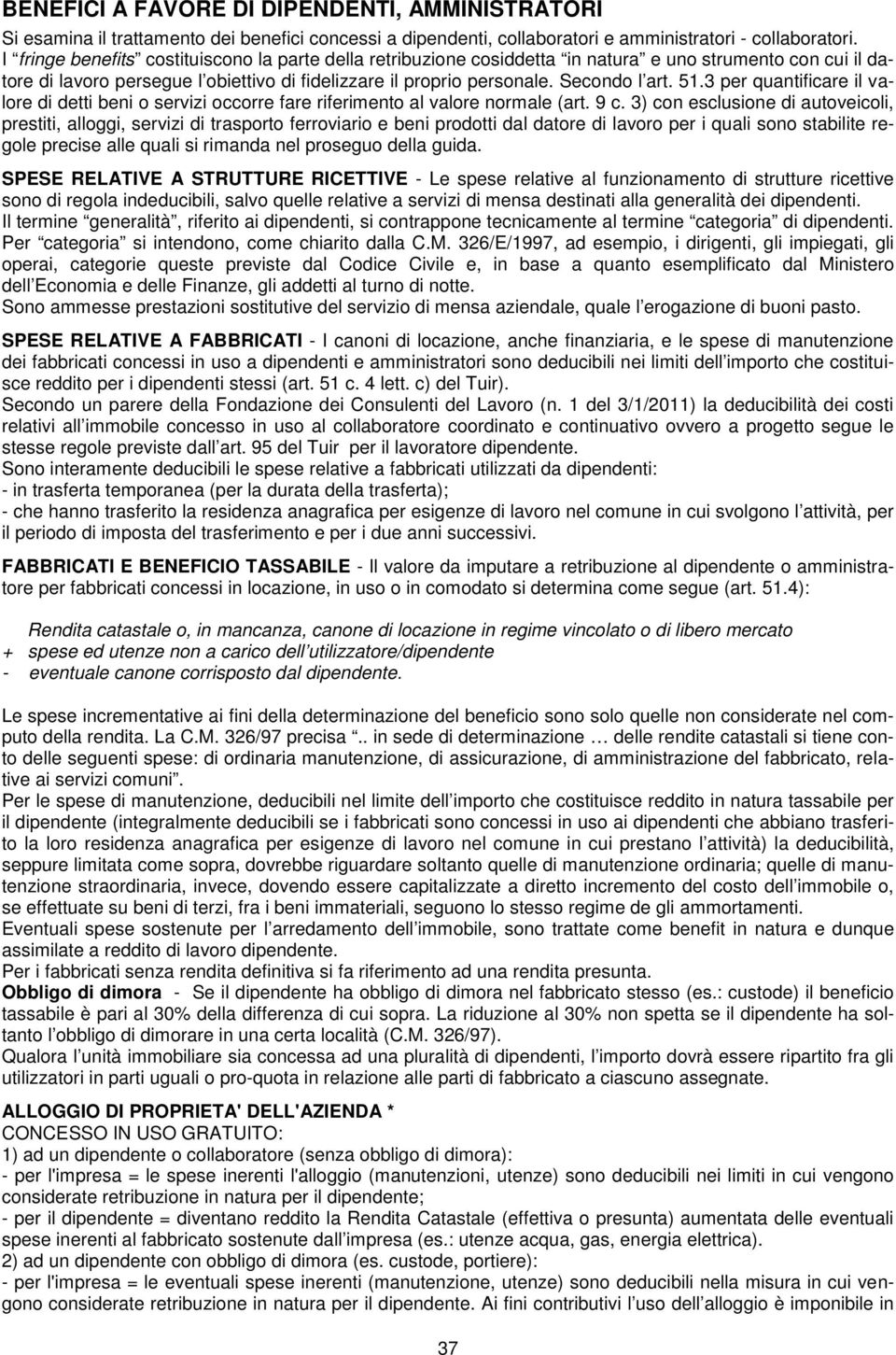 51.3 per quantificare il valore di detti beni o servizi occorre fare riferimento al valore normale (art. 9 c.