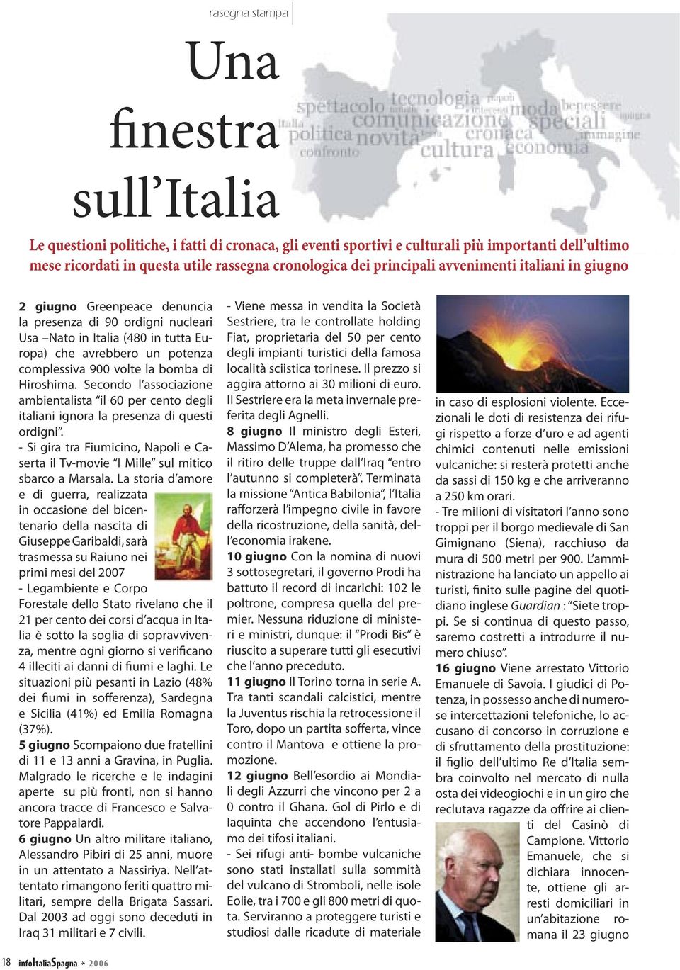 bomba di Hiroshima. Secondo l associazione ambientalista il 60 per cento degli italiani ignora la presenza di questi ordigni.