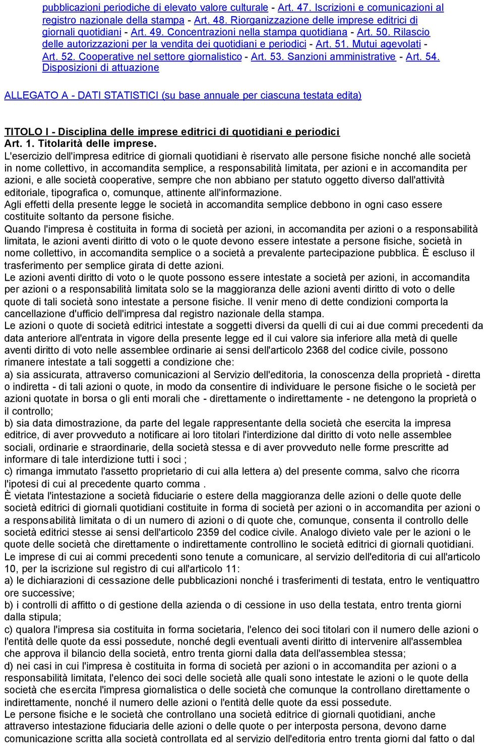 Rilascio delle autorizzazioni per la vendita dei quotidiani e periodici - Art. 51. Mutui agevolati - Art. 52. Cooperative nel settore giornalistico - Art. 53. Sanzioni amministrative - Art. 54.