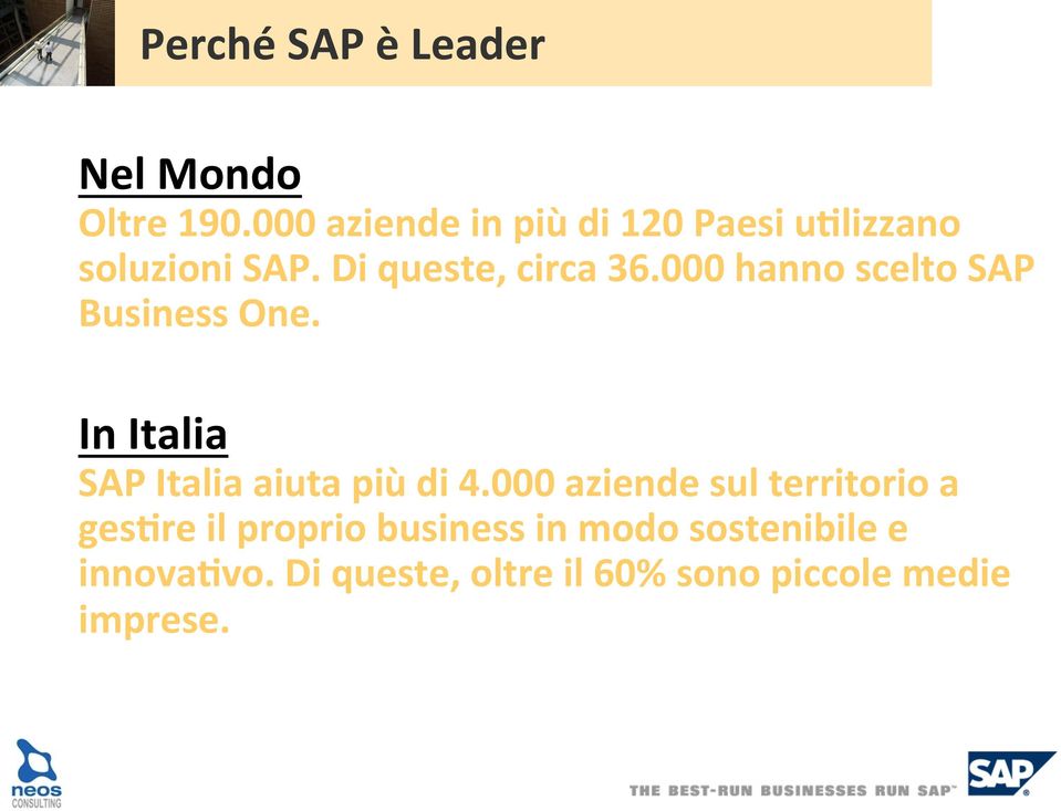 000 hanno scelto SAP Business One. In Italia SAP Italia aiuta più di 4.