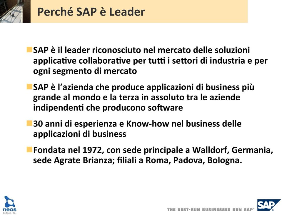 in assoluto tra le aziende indipendeny che producono socware n 30 anni di esperienza e Know- how nel business delle