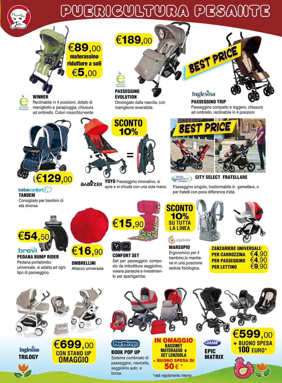 10% PasseGGINO TRIP Passeggino compatto e leggero, chiusura ad ombrello, reclinabile in 4 posizioni Best Price CITY SELECT Fratellare 129,00 yoyo Passeggino innovativo, si apre e si chiude con una