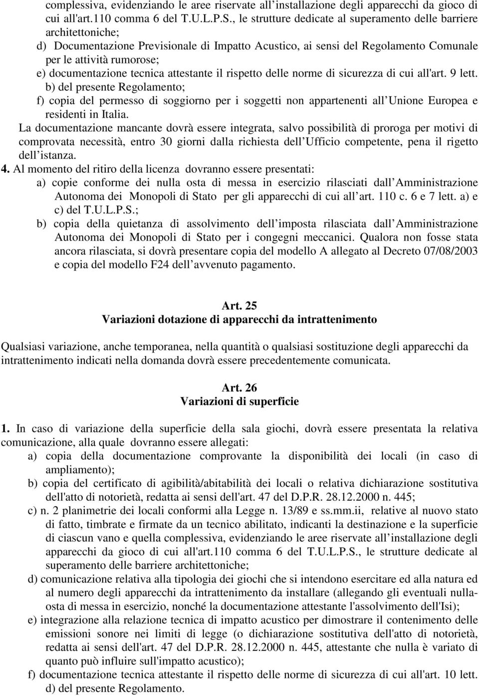 documentazione tecnica attestante il rispetto delle norme di sicurezza di cui all'art. 9 lett.