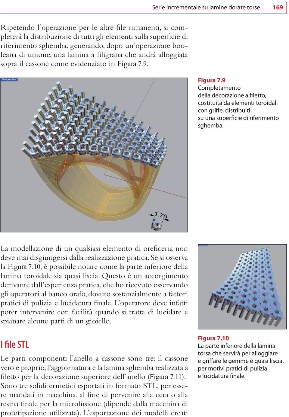 9. Figura 7.9 Completamento della decorazione a filetto, costituita da elementi toroidali con griffe, distribuiti su una superficie di riferimento sghemba.