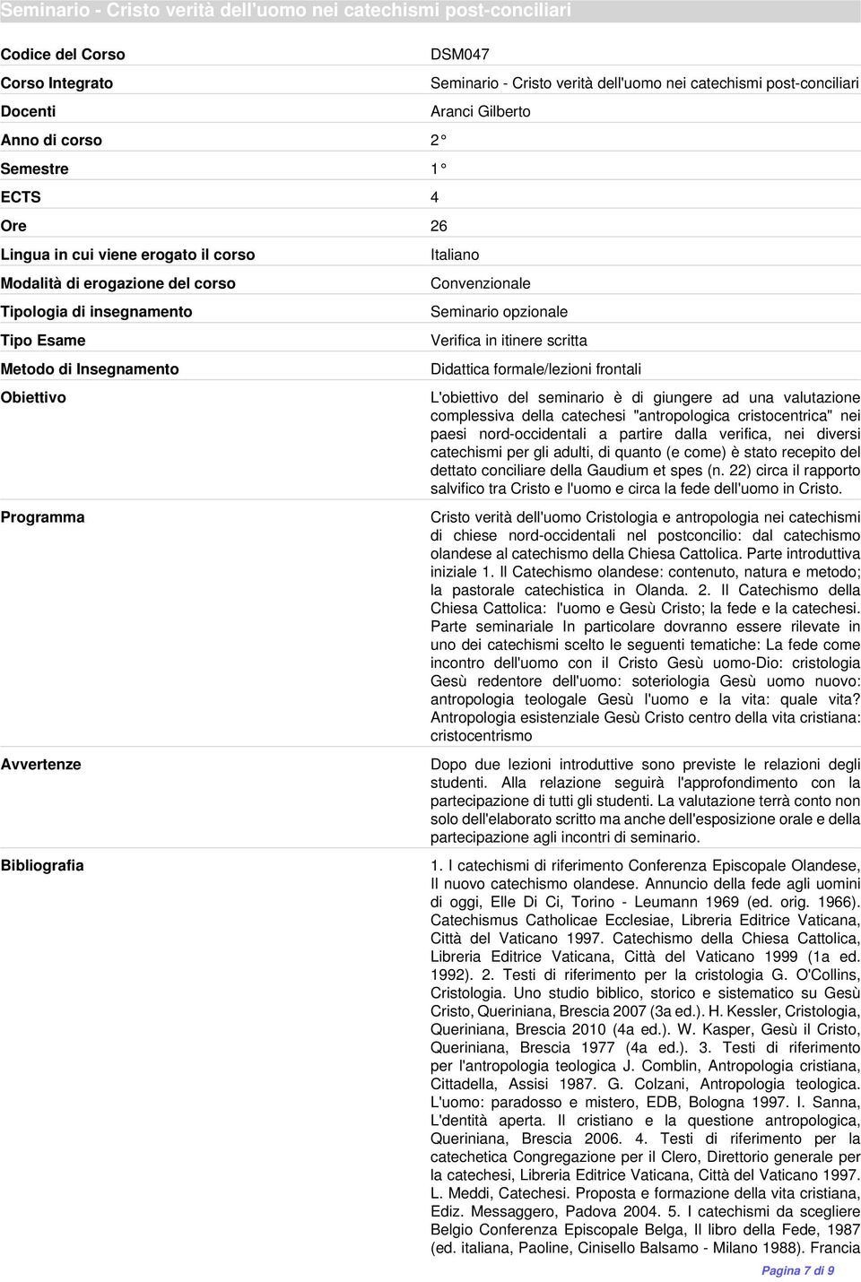 partire dalla verifica, nei diversi catechismi per gli adulti, di quanto (e come) è stato recepito del dettato conciliare della Gaudium et spes (n.