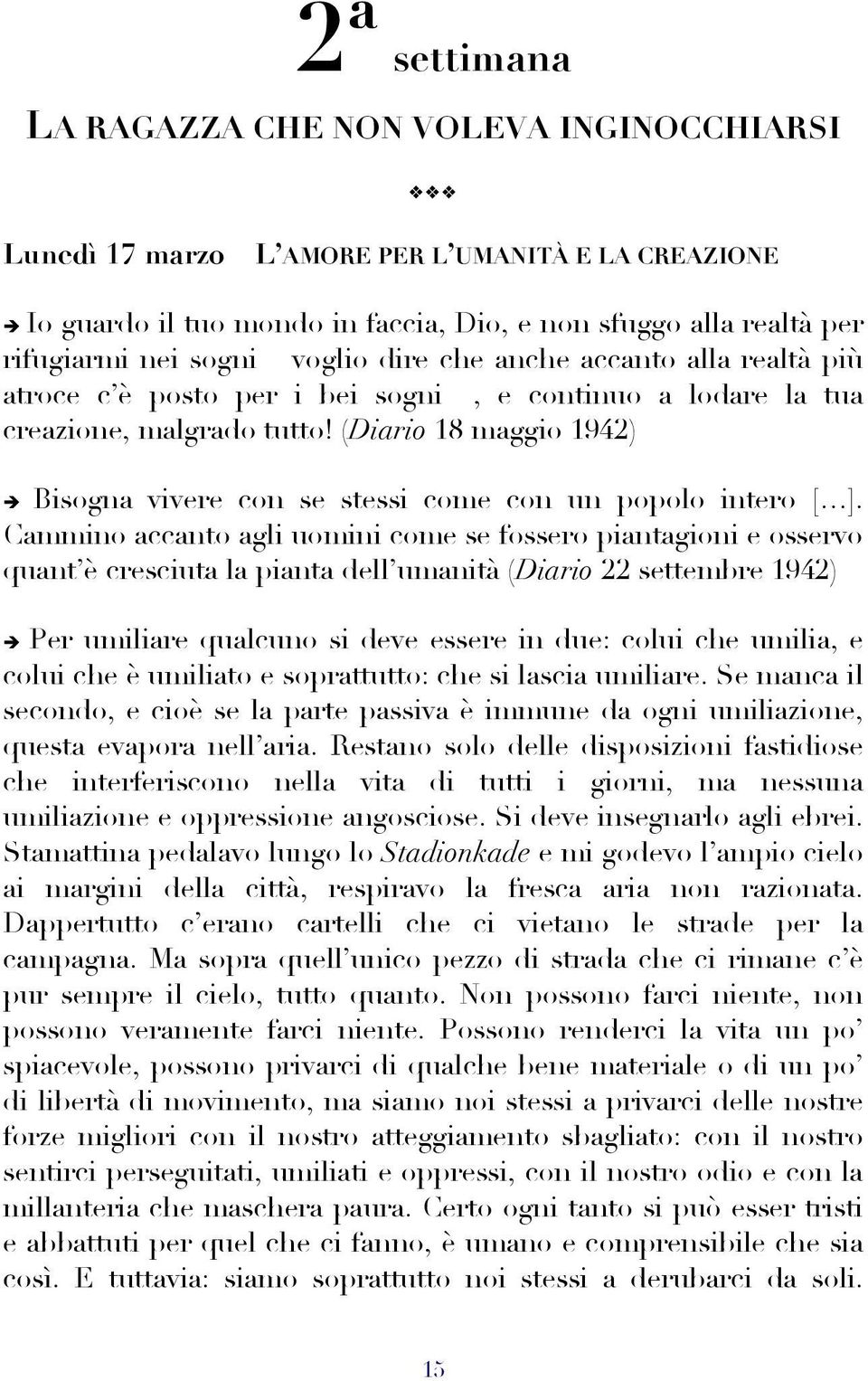 (Diario 18 maggio 1942) Bisogna vivere con se stessi come con un popolo intero [ ].