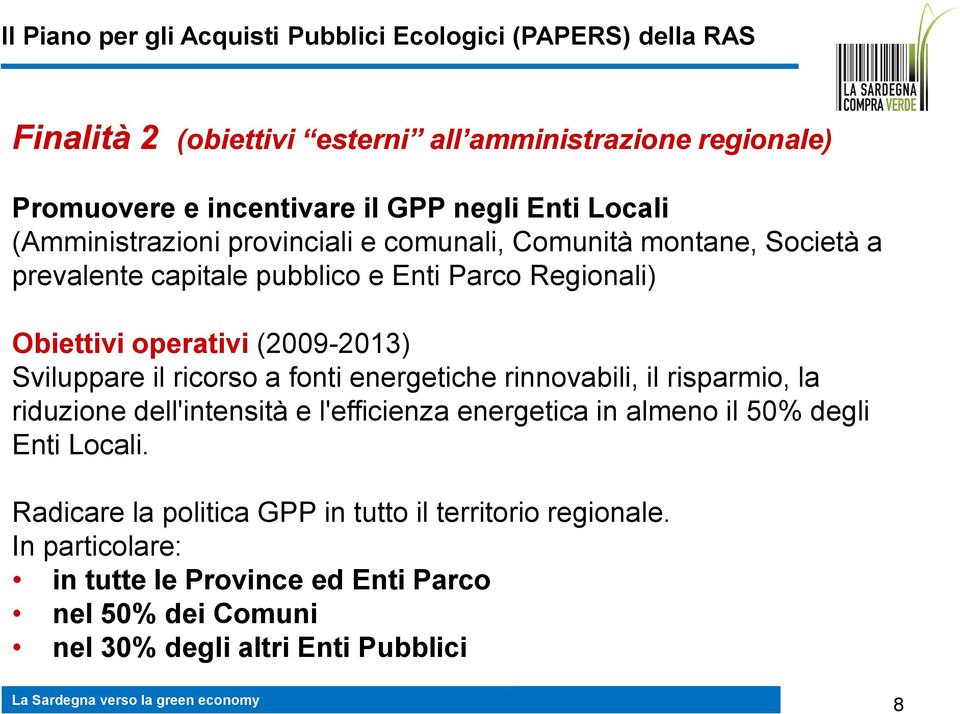 a fonti energetiche rinnovabili, il risparmio, la riduzione dell'intensità e l'efficienza energetica in almeno il 50% degli Enti Locali.