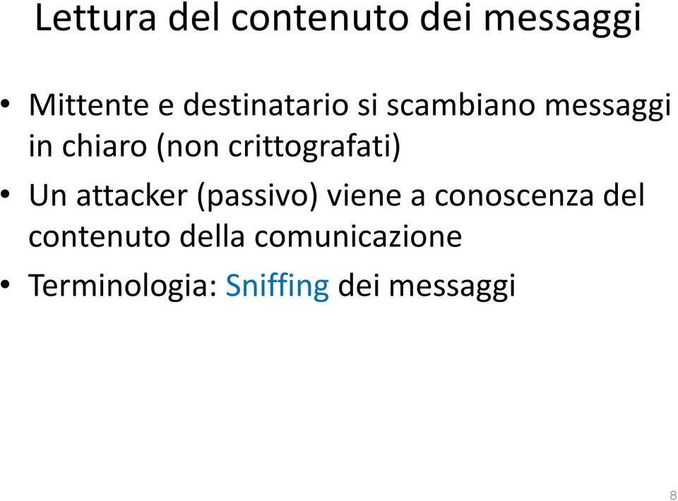 crittografati) Un attacker (passivo) viene a conoscenza