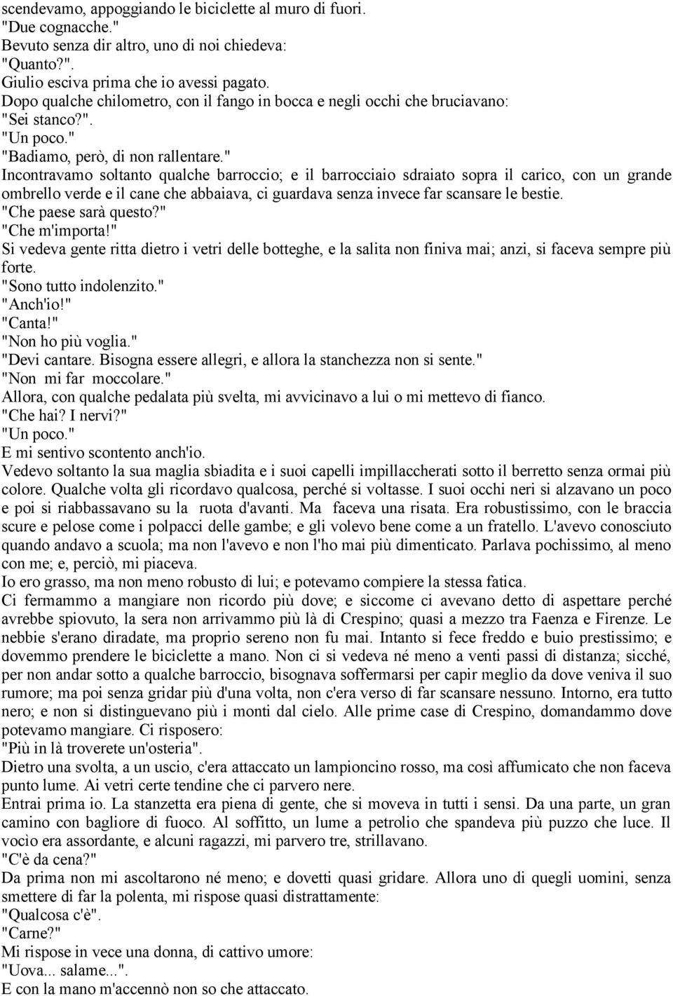 " Incontravamo soltanto qualche barroccio; e il barrocciaio sdraiato sopra il carico, con un grande ombrello verde e il cane che abbaiava, ci guardava senza invece far scansare le bestie.