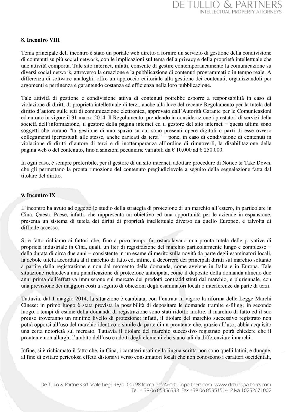 Tale sito internet, infatti, consente di gestire contemporaneamente la comunicazione su diversi social network, attraverso la creazione e la pubblicazione di contenuti programmati o in tempo reale.