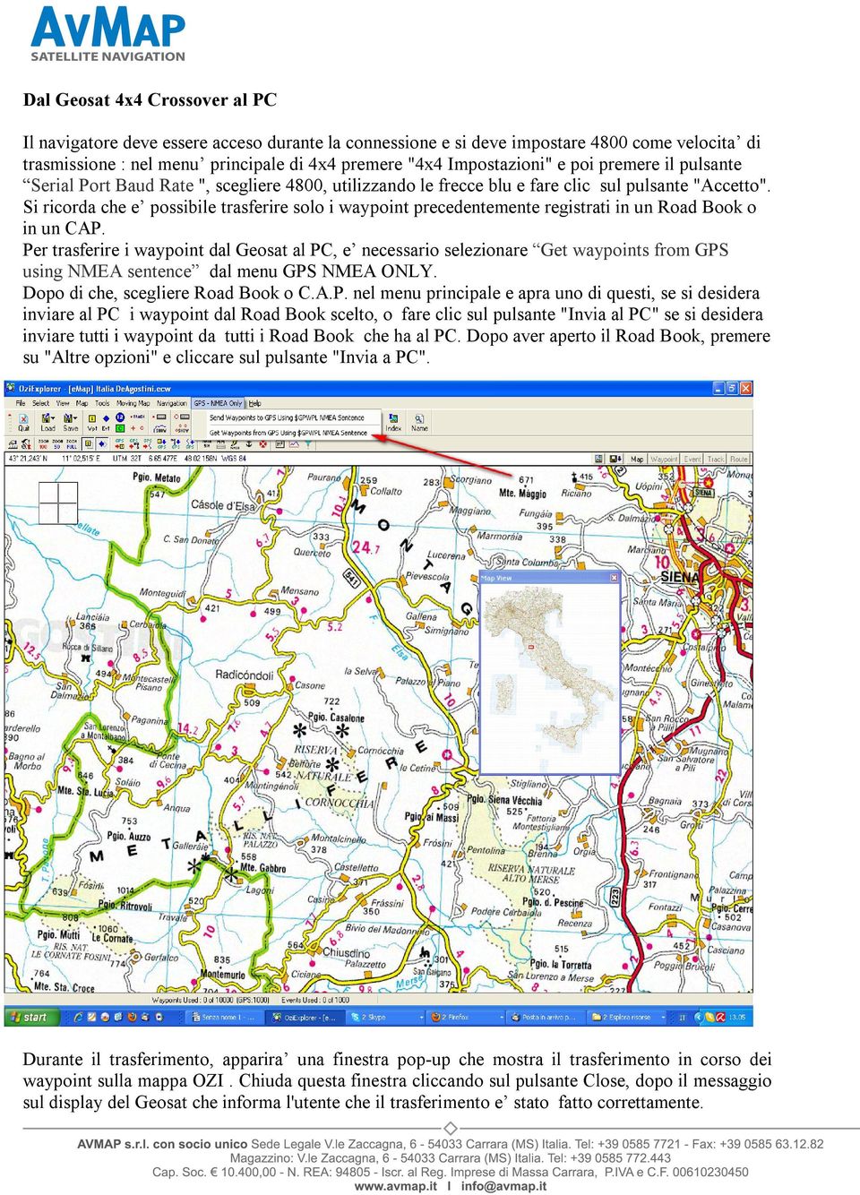 Si ricorda che e possibile trasferire solo i waypoint precedentemente registrati in un Road Book o in un CAP.