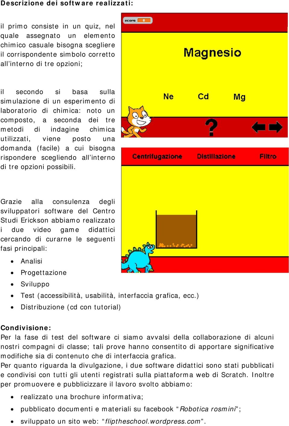 bisogna rispondere scegliendo all interno di tre opzioni possibili.