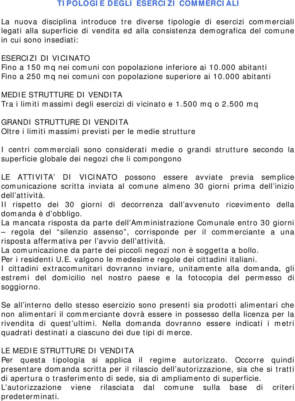 000 abitanti MEDIE STRUTTURE DI VENDITA Tra i limiti massimi degli esercizi di vicinato e 1.500 mq o 2.