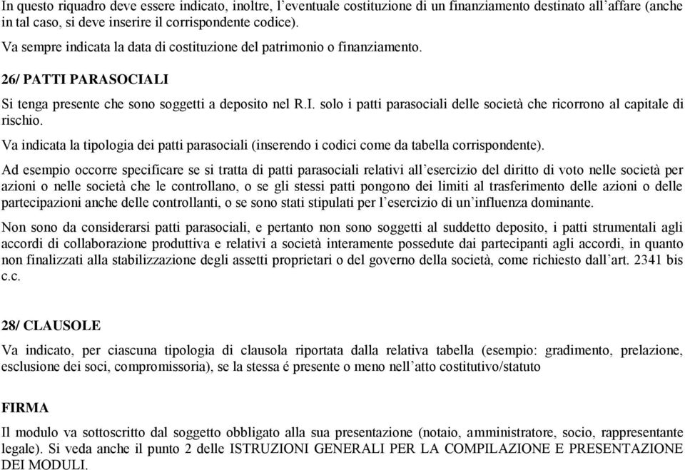 Va indicata la tipologia dei patti parasociali (inserendo i codici come da tabella corrispondente).