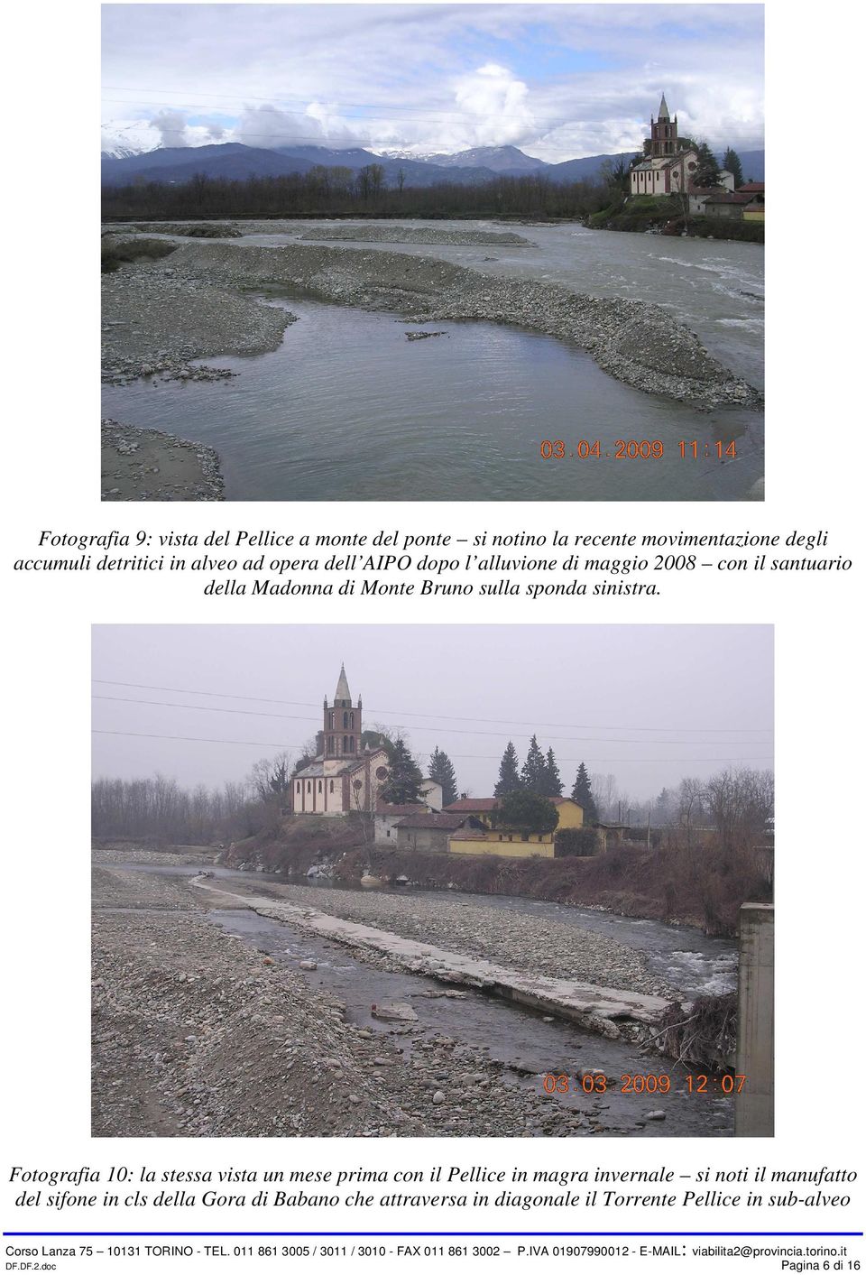 Fotografia 10: la stessa vista un mese prima con il Pellice in magra invernale si noti il manufatto del sifone in cls della Gora di Babano che