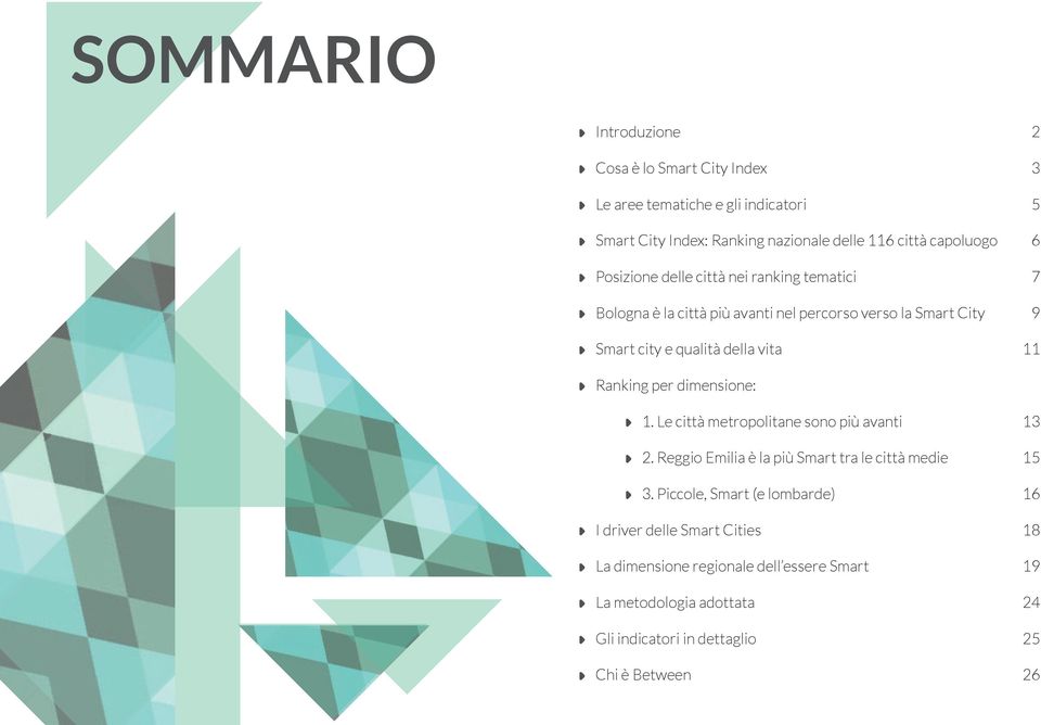 11 Ranking per dimensione: 1. Le città metropolitane sono più avanti 2. Reggio Emilia è la più Smart tra le città medie 3.
