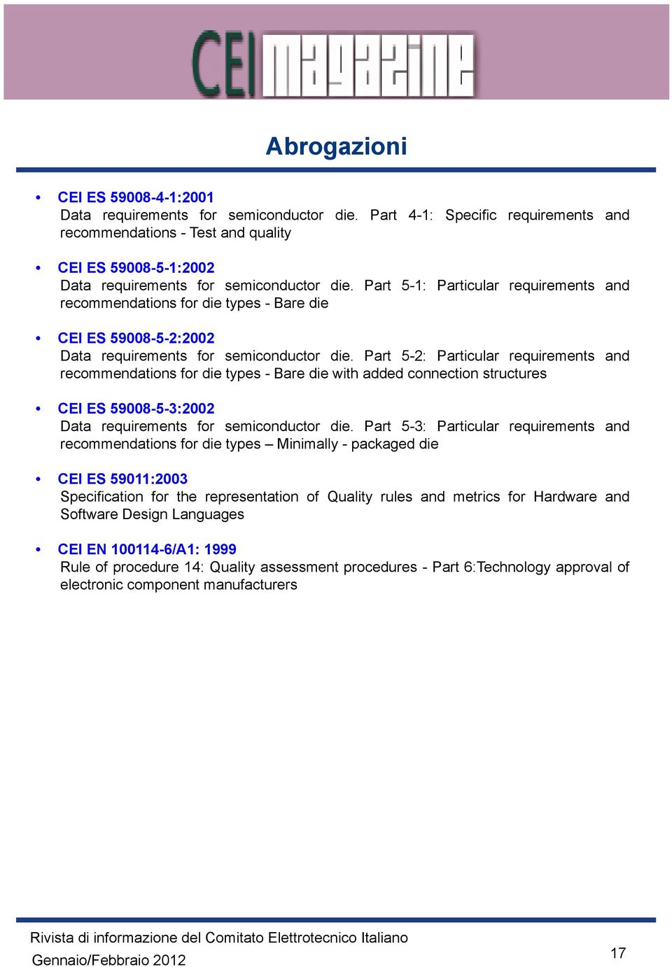Part 5-1: Particular requirements and recommendations for die types - Bare die CEI ES 59008-5-2:2002 Data requirements for semiconductor die.