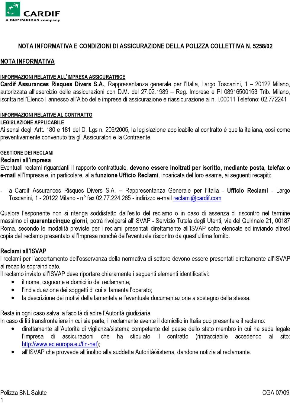 772241 INFORMAZIONI RELATIVE AL CONTRATTO LEGISLAZIONE APPLICABILE Ai sensi degli Artt. 180 e 181 del D. Lgs n.