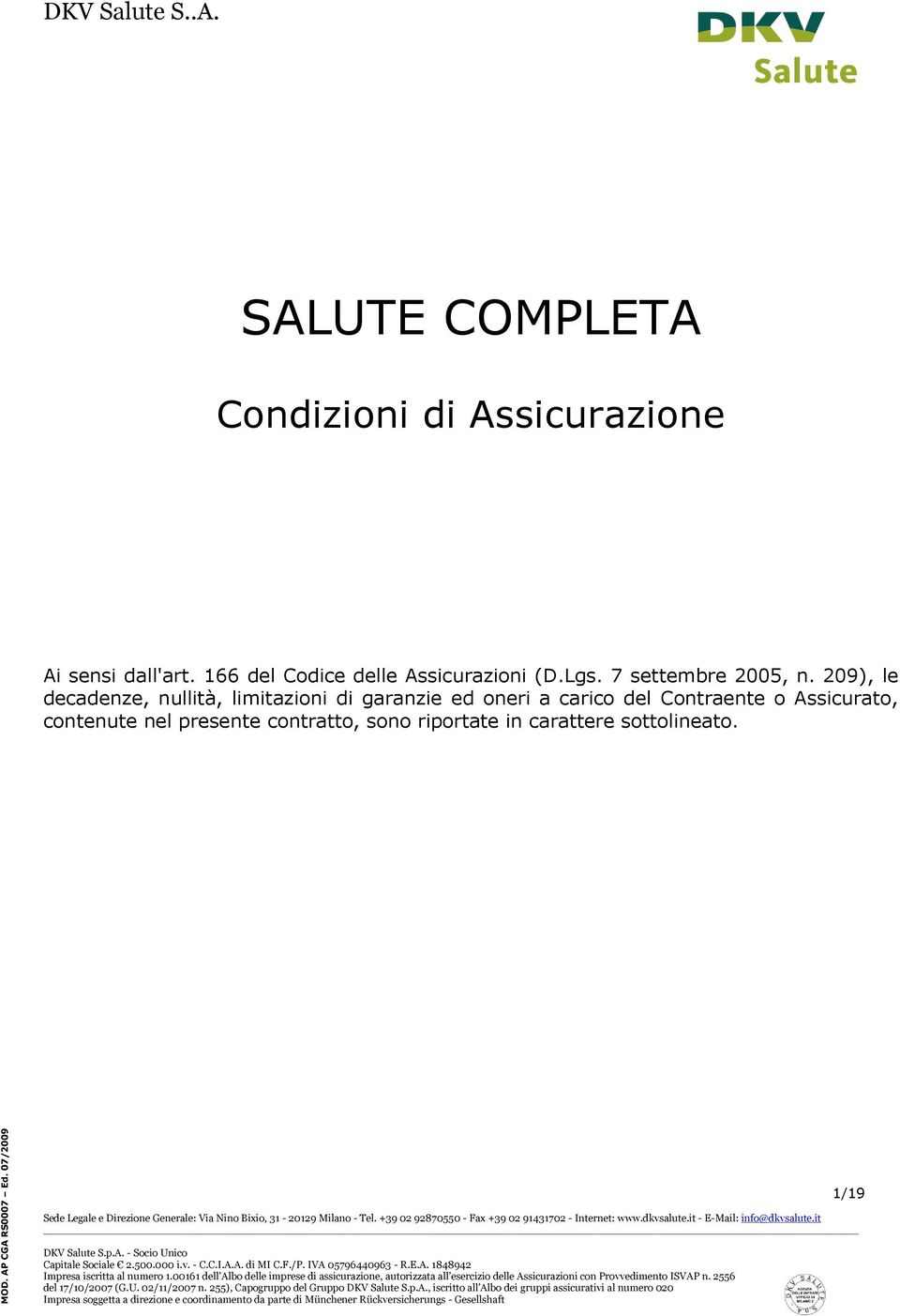 209), le decadenze, nullità, limitazioni di garanzie ed oneri a carico del