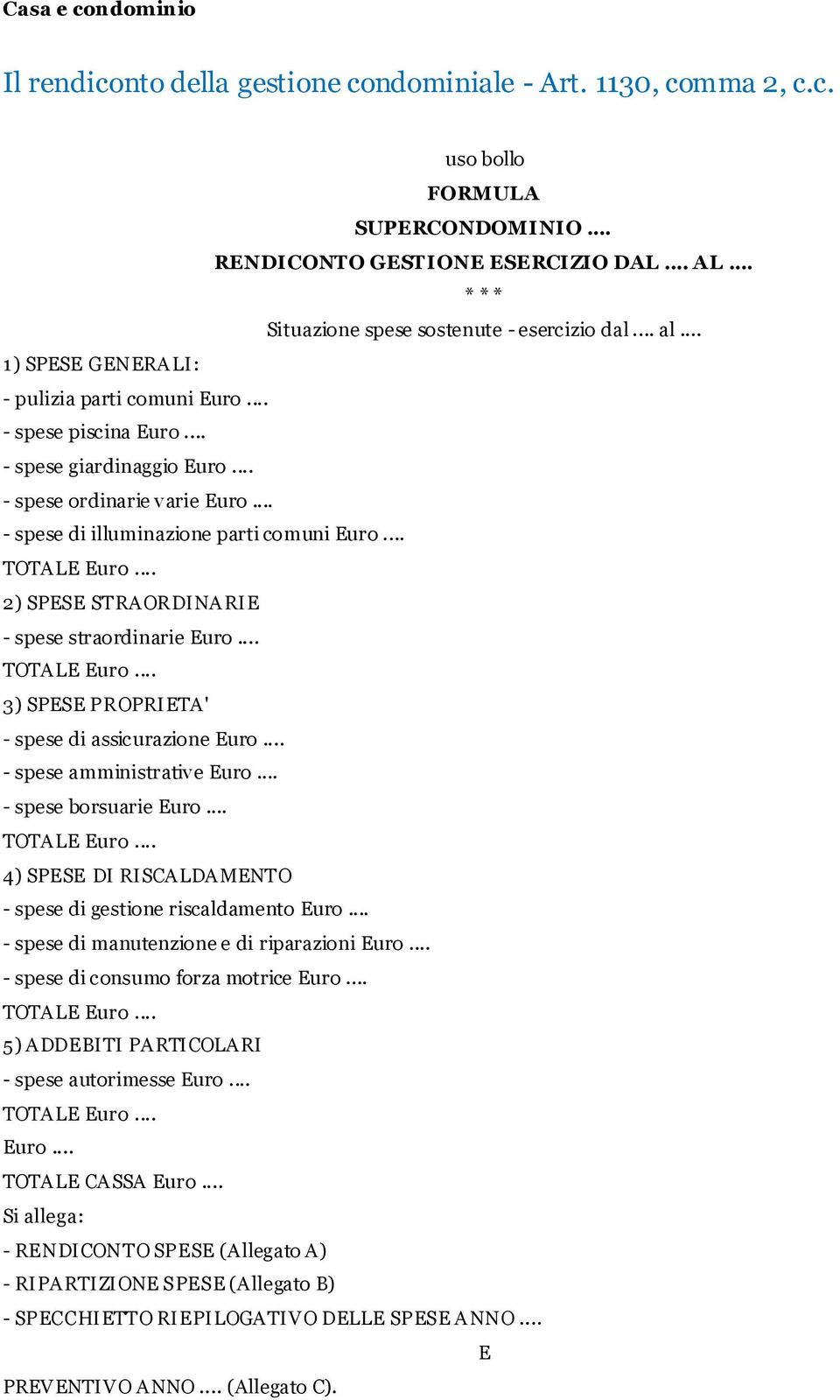 .. - spese di illuminazione parti comuni Euro... 2) SPESE STRAORDINARIE - spese straordinarie Euro... 3) SPESE PROPRIETA' - spese di assicurazione Euro... - spese amministrative Euro.