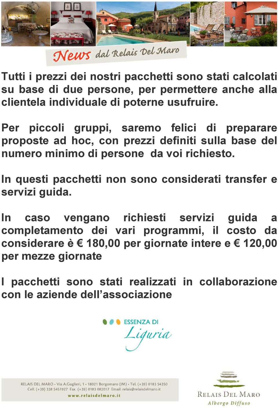 In questi pacchetti non sono considerati transfer e servizi guida.