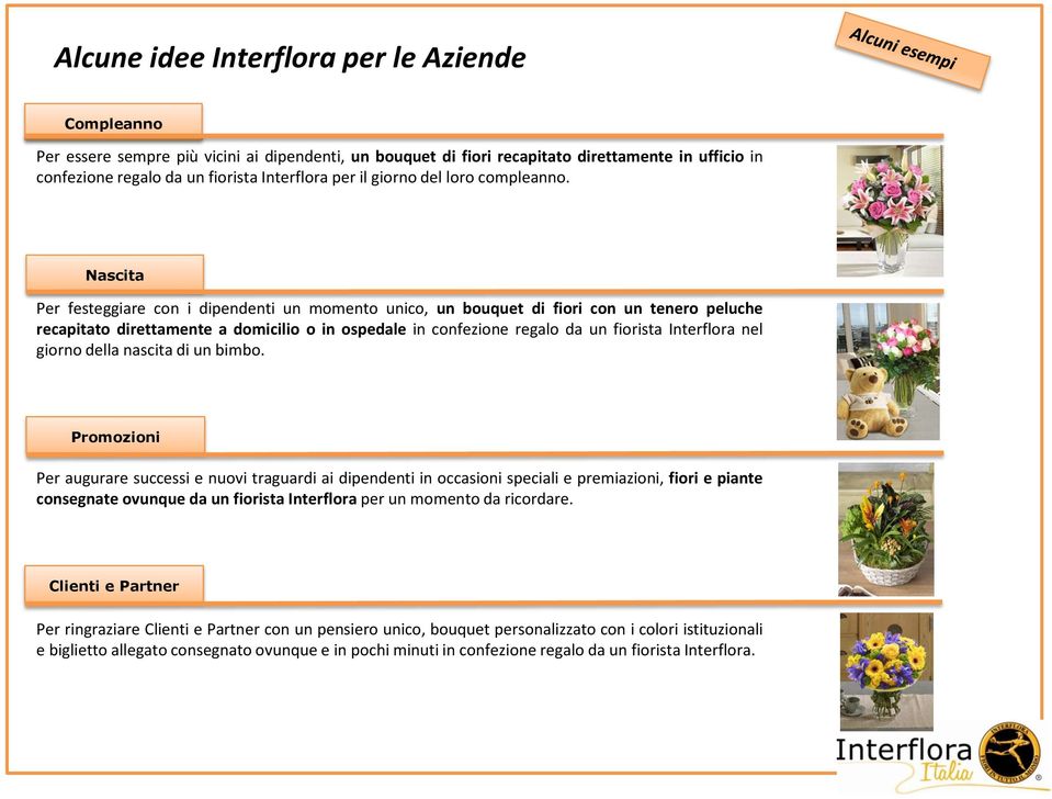 Nascita Per festeggiare con i dipendenti un momento unico, un bouquet di fiori con un tenero peluche recapitato direttamente a domicilio o in ospedale in confezione regalo da un fiorista Interflora