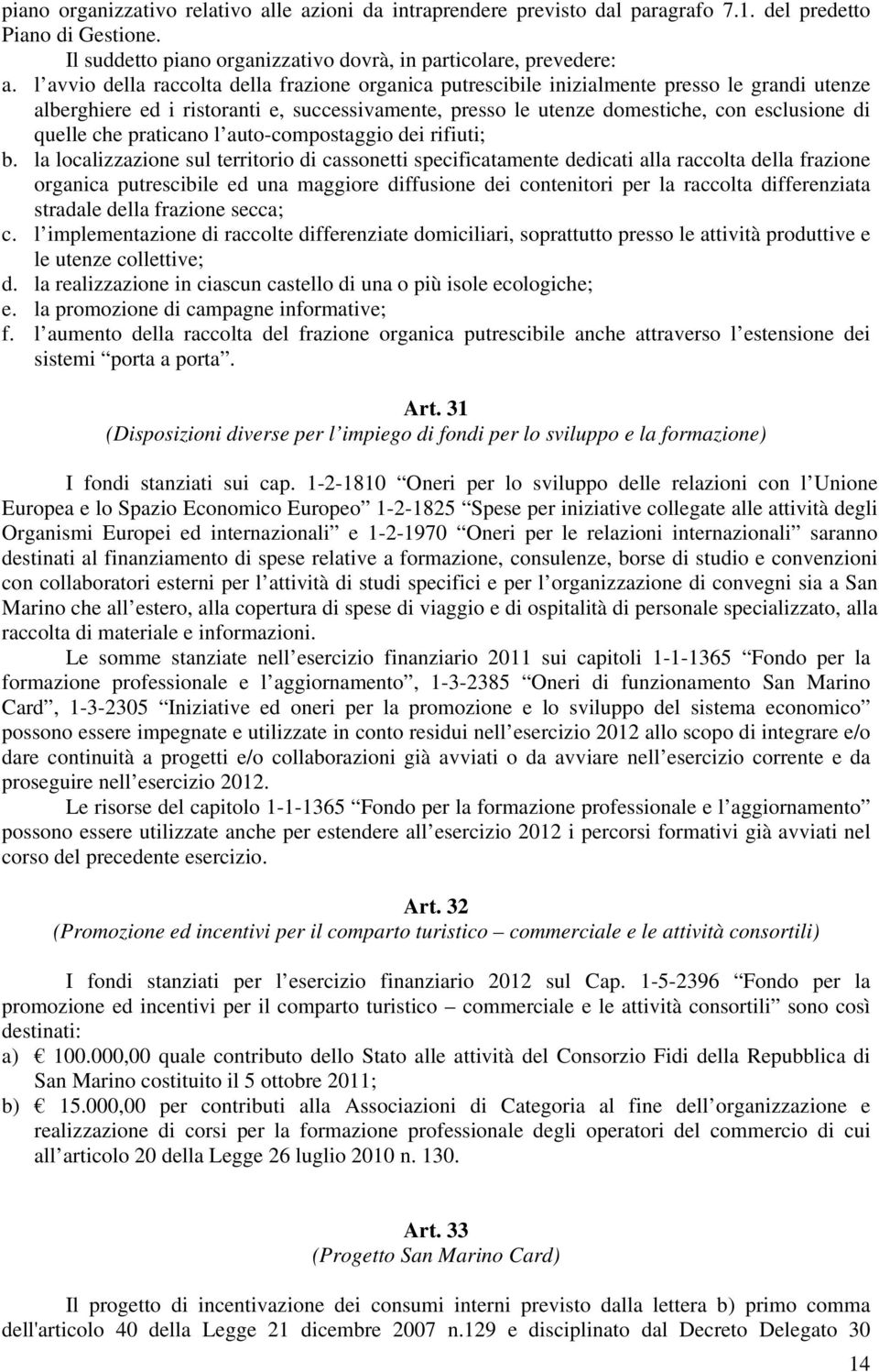 che praticano l auto-compostaggio dei rifiuti; b.