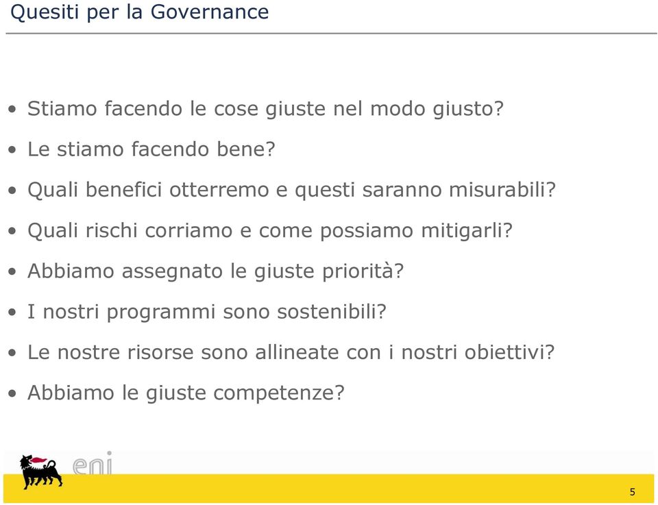 Quali rischi corriamo e come possiamo mitigarli? Abbiamo assegnato le giuste priorità?