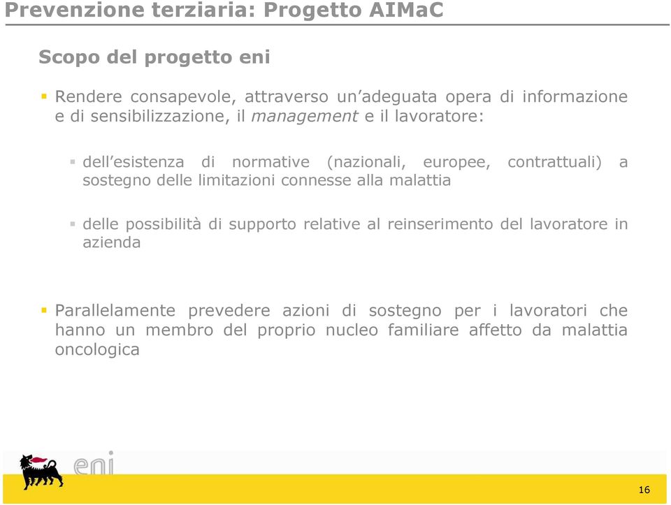 delle limitazioni connesse alla malattia delle possibilità di supporto relative al reinserimento del lavoratore in azienda