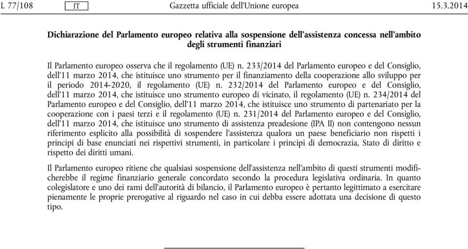 233/2014 del Parlamento europeo e del Consiglio, dell'11 marzo 2014, che istituisce uno strumento per il finanziamento della cooperazione allo sviluppo per il periodo 2014-2020, il regolamento (UE) n.