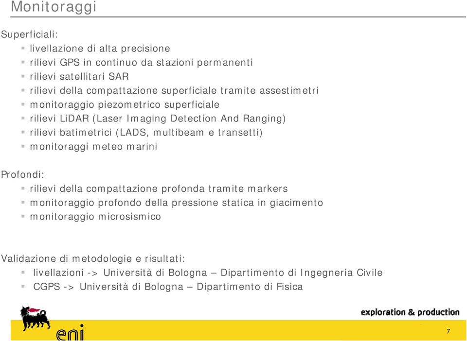 transetti) monitoraggi meteo marini Profondi: rilievi della compattazione profonda tramite markers monitoraggio profondo della pressione statica in giacimento