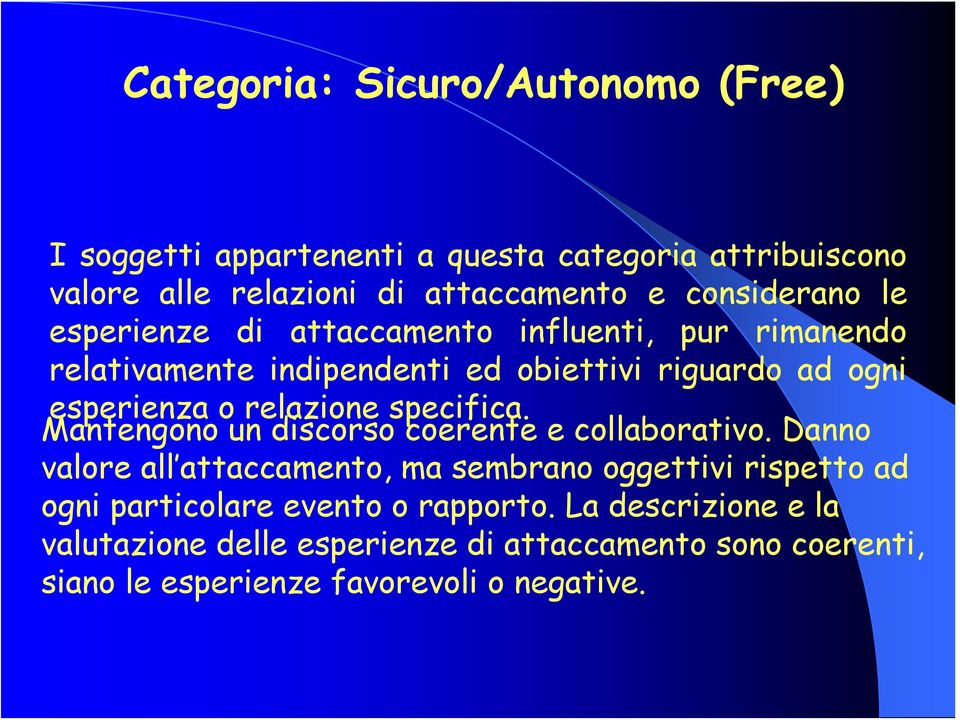 relazione specifica. Mantengono un discorso coerente e collaborativo.