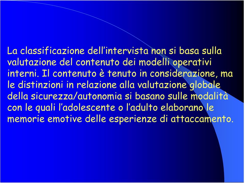 Il contenuto è tenuto in considerazione, ma le distinzioni in relazione alla valutazione