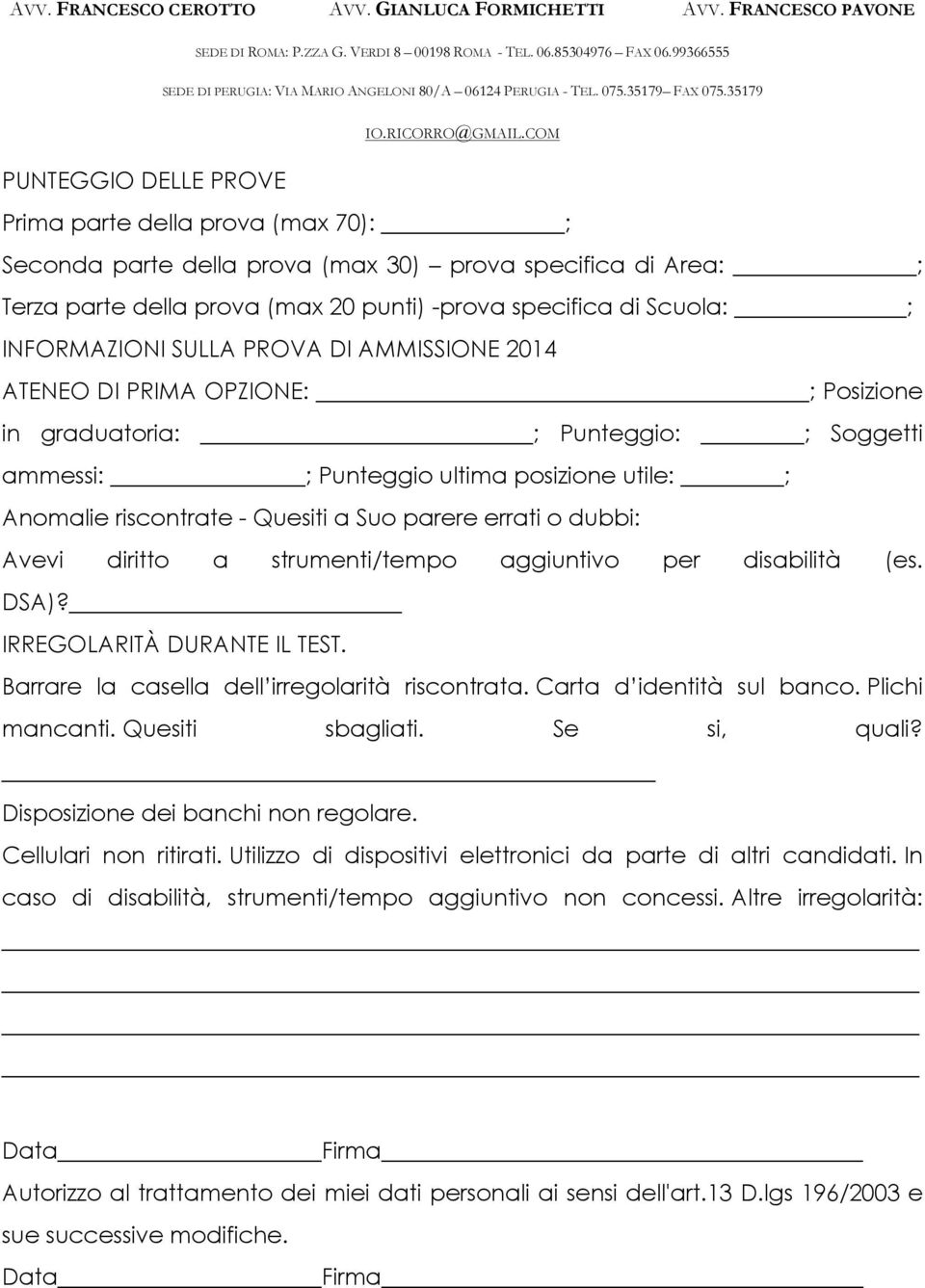 a Suo parere errati o dubbi: Avevi diritto a strumenti/tempo aggiuntivo per disabilità (es. DSA)? IRREGOLARITÀ DURANTE IL TEST. Barrare la casella dell irregolarità riscontrata.