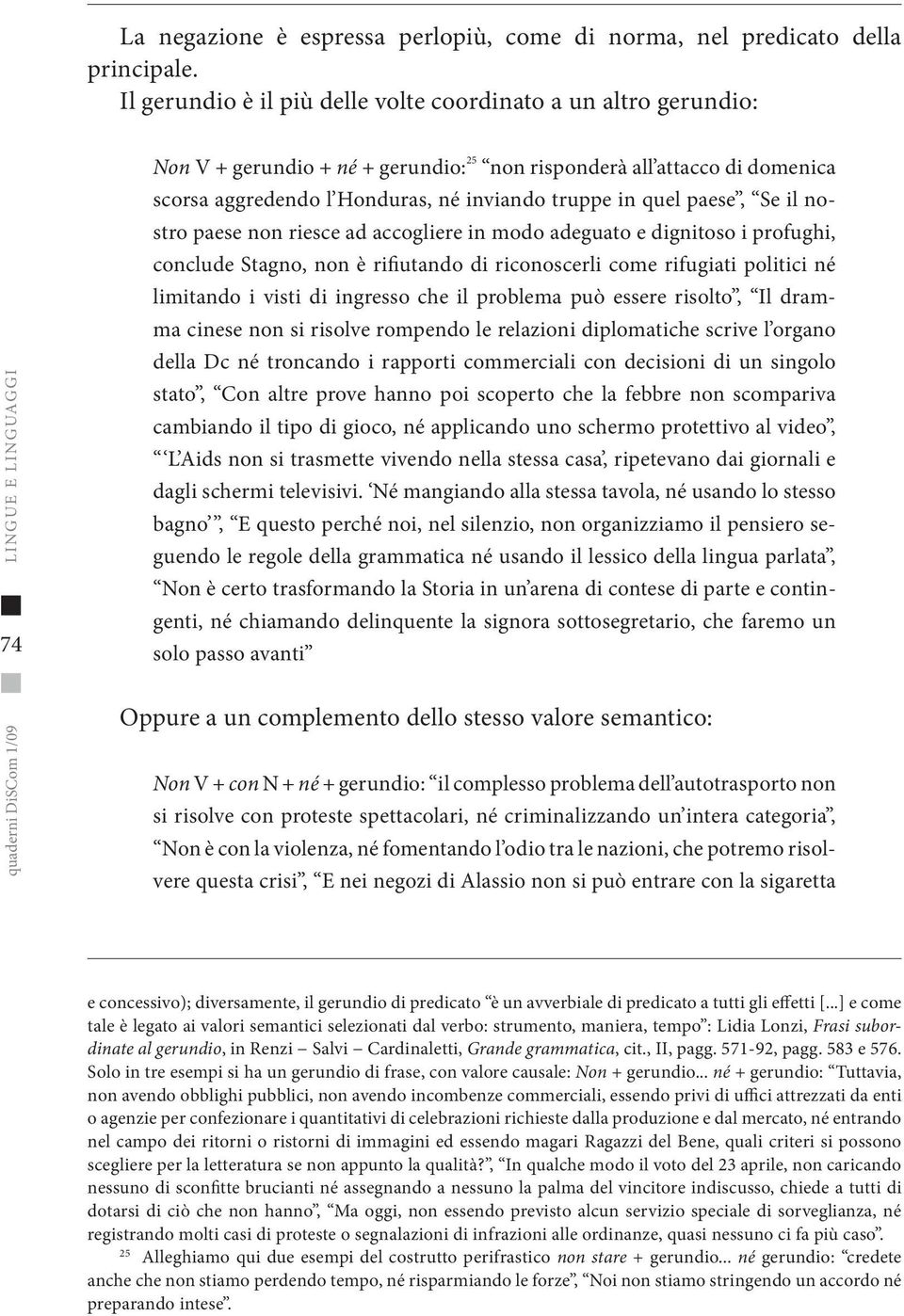 quel paese, Se il nostro paese non riesce ad accogliere in modo adeguato e dignitoso i profughi, conclude Stagno, non è rifiutando di riconoscerli come rifugiati politici né limitando i visti di